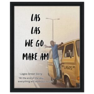 Las Las We Go Make Am | Lagos Street Slang Framed Canvas Wall Art (16×20″)